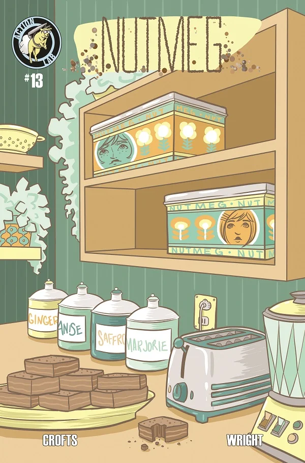 Nutmeg #13 June 2019 (Digitally) “ Can’t Stand the Heat” Poppy and Cassia are reunited, but why doesn't it feel so good? The pieces of Cassia's master plan are falling into place, and even intrepid investigators Ginger and Anise are starting to believe it. That is until Marjorie makes a decision that threatens to scatter those pieces anew. Art: Jackie Crofts Script/Lettering: James F. Wright