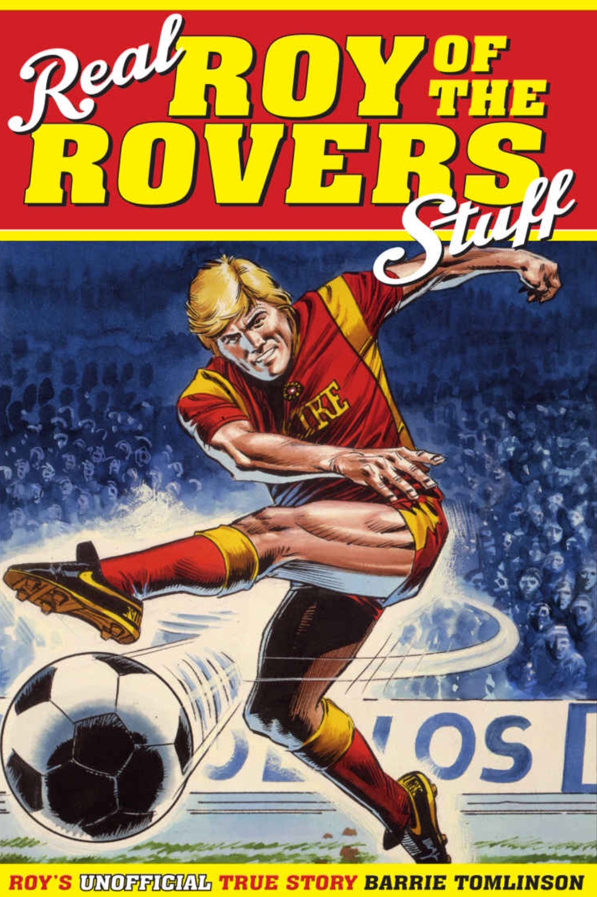 Real Roy of the Rovers Stuff by Barrie Tomlinson (Pitch Publishing), cover artwork by Mike White