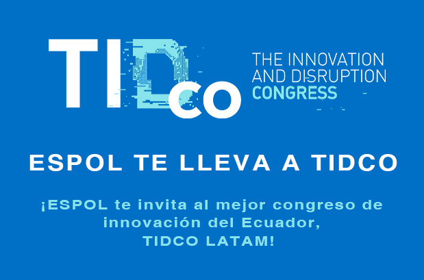 ¡ESPOL te invita al mejor congreso de innovación del Ecuador, TIDCO LATAM! 