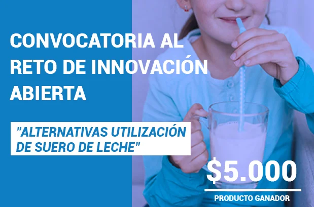 CONVOCATORIA AL RETO DE INNOVACIÓN ABIERTA "ALTERNATIVAS UTILIZACIÓN DE SUERO DE LECHE"