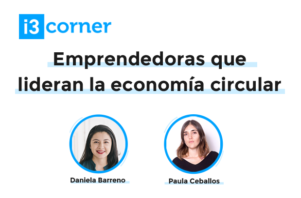i3Corner: Emprendedoras que lideran la Economía Circular