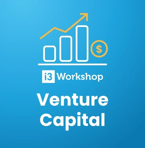 i3Workshop: Venture Capital — ¿está lista tu startup para levantar capital?