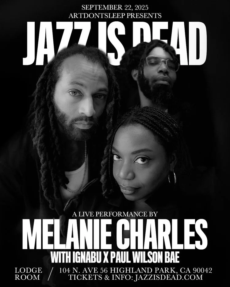 ARTDONTSLEEP PRESENTS: JAZZ IS DEAD - MELANIE CHARLES W/ IGNABU X PAUL WILSON BAE
