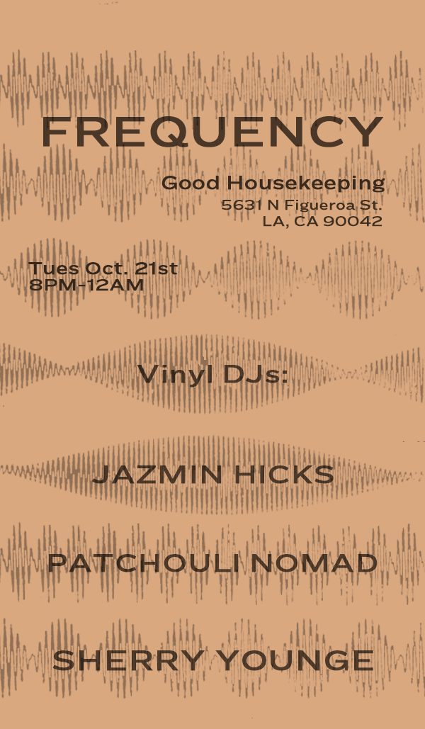 FREQUENCY AT GOOD HOUSEKEEPING W/ DJS JAZMIN HICKS, PATCHOULI NOMAD, AND SHERRY YOUNGE