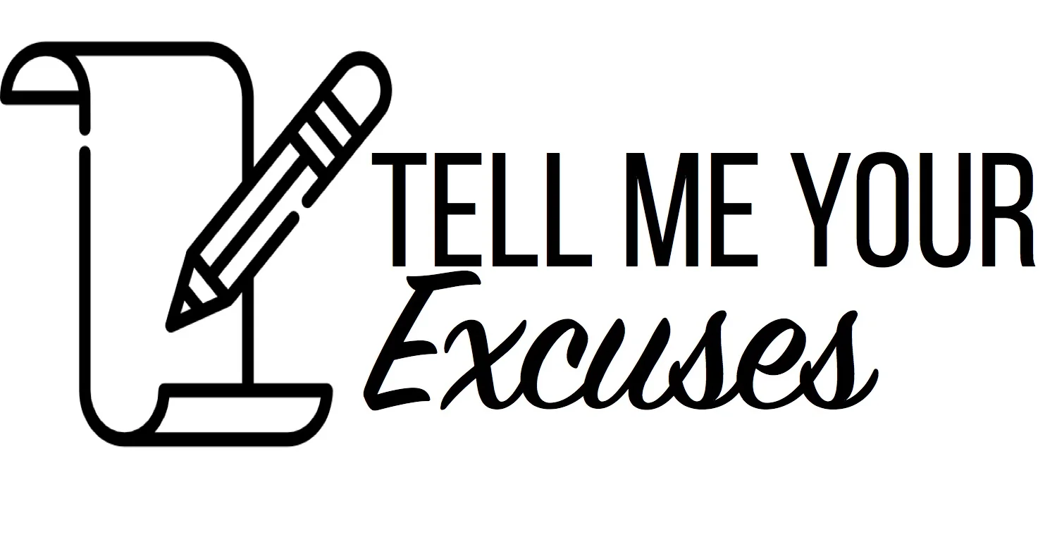 Tell Me Your Excuses.jpg