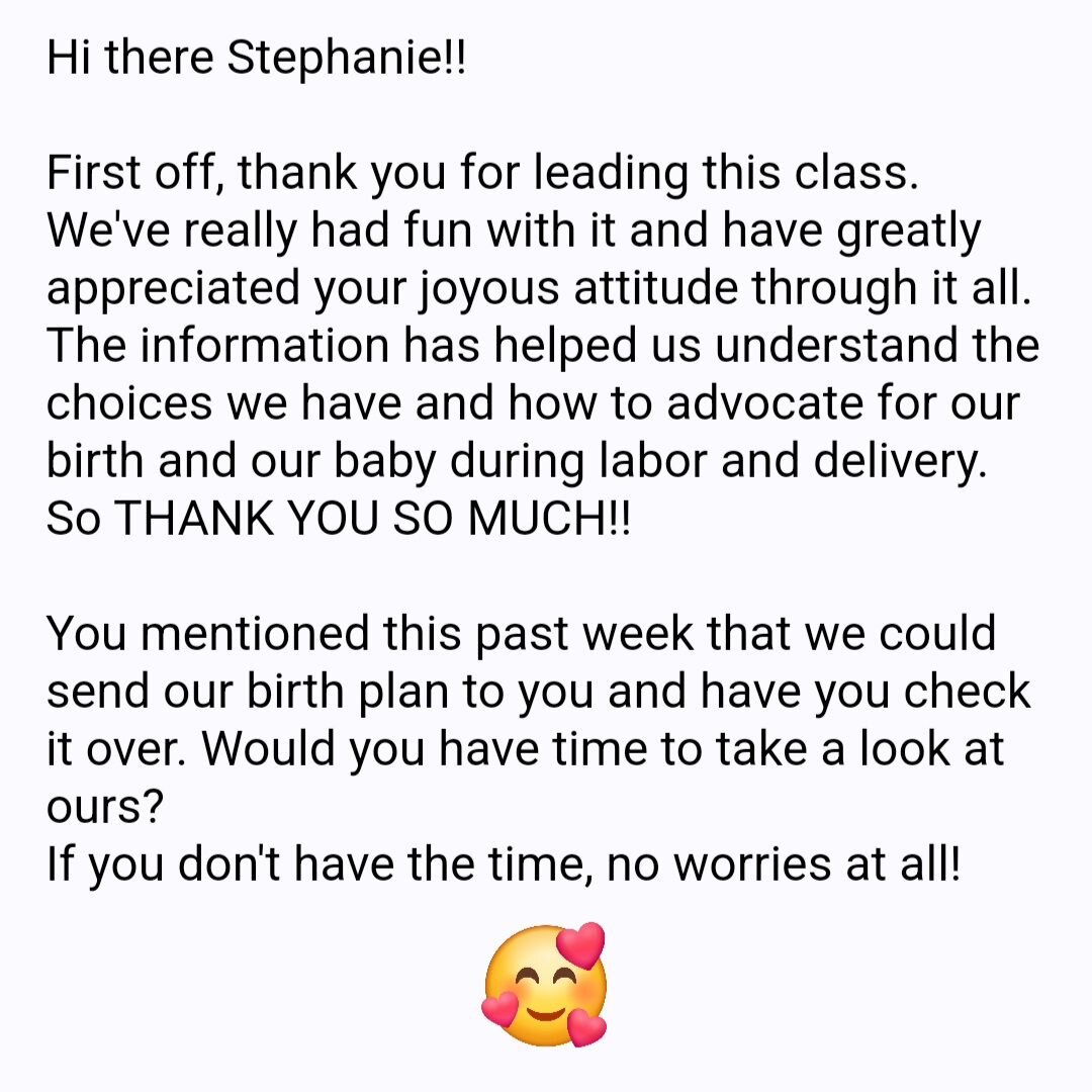 Yesterday I wrapped up another Evidence Based Birth&reg;️ Childbirth Class, and this email from one of my lovely students made my heart sing! This is everything I want folks to take from this class: knowledge of their options and confidence to speak 