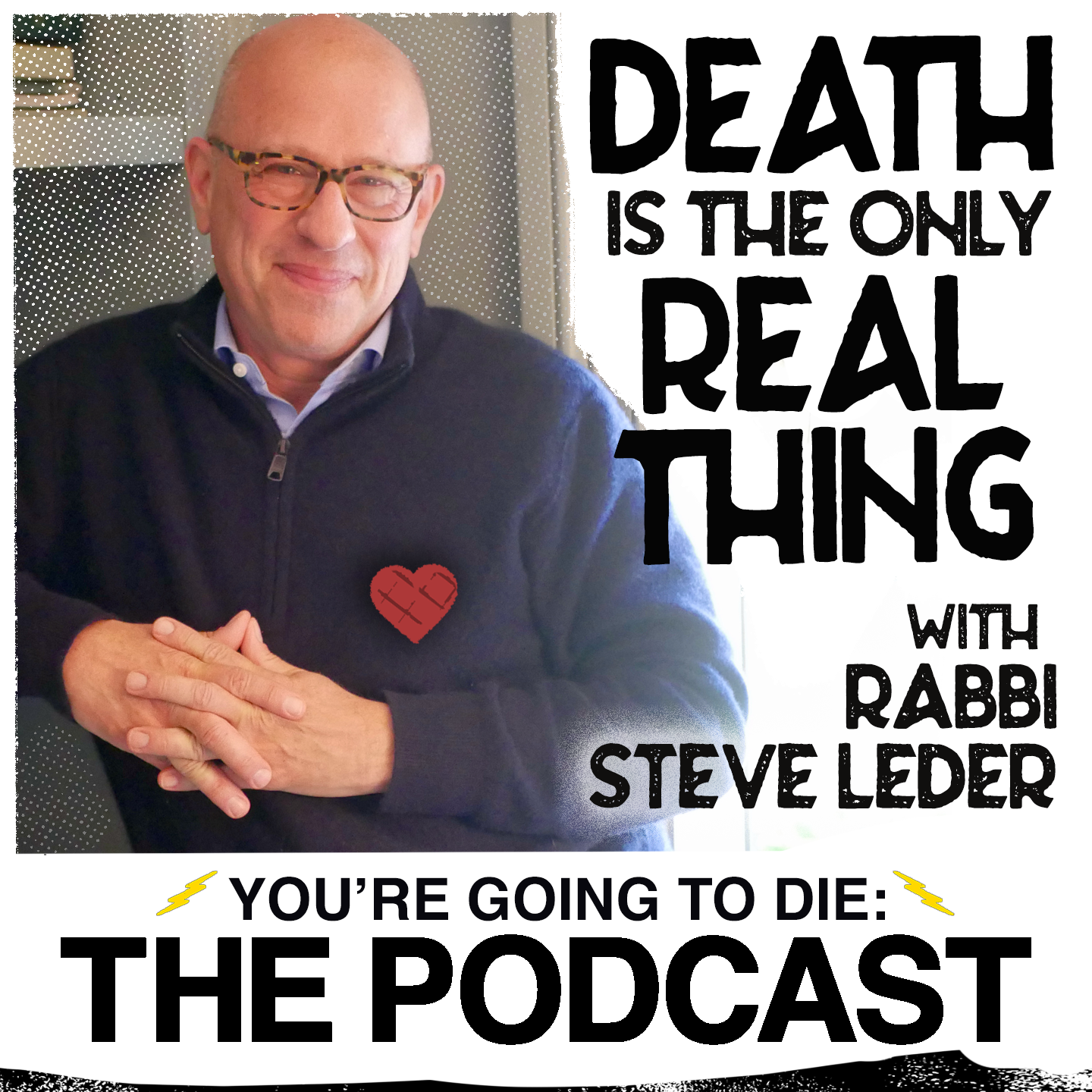 Death Is the Only Real Thing w/Rabbi Steve — You're Going to Die