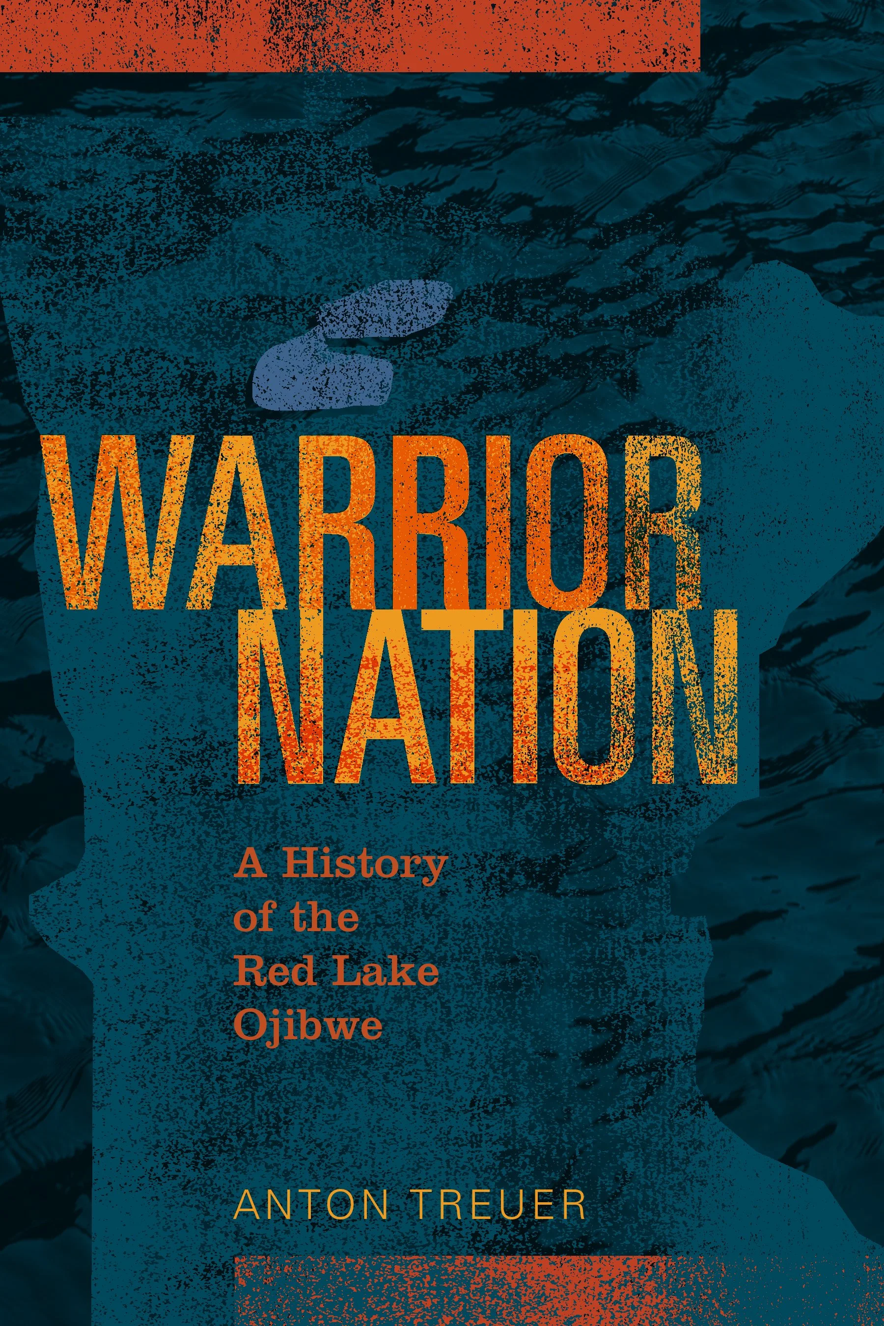 Warrior Nation A History of the Red Lake Ojibwe by Anton Treuer Native American history book