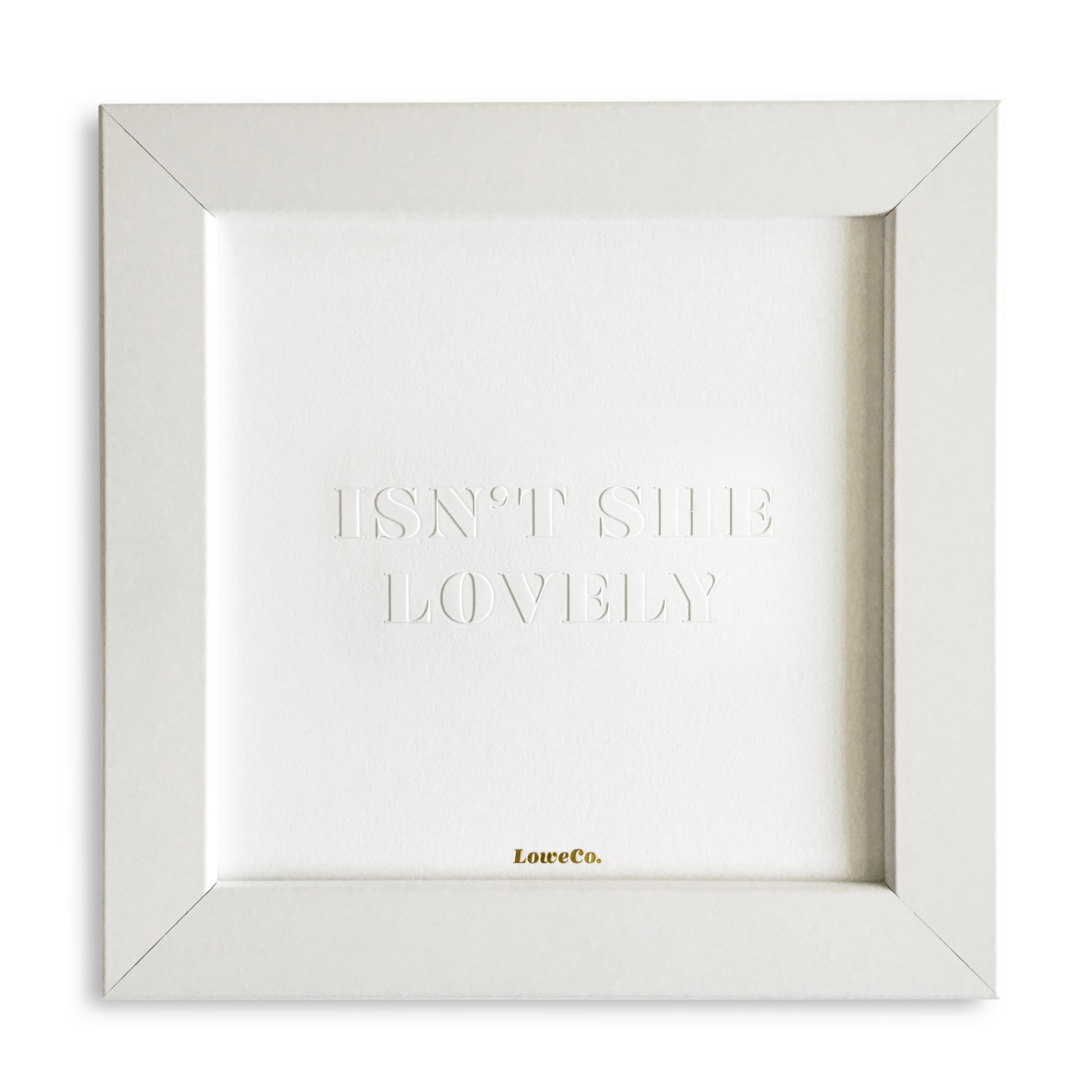 Our LOVELY print in a white frame may be even lovelier...