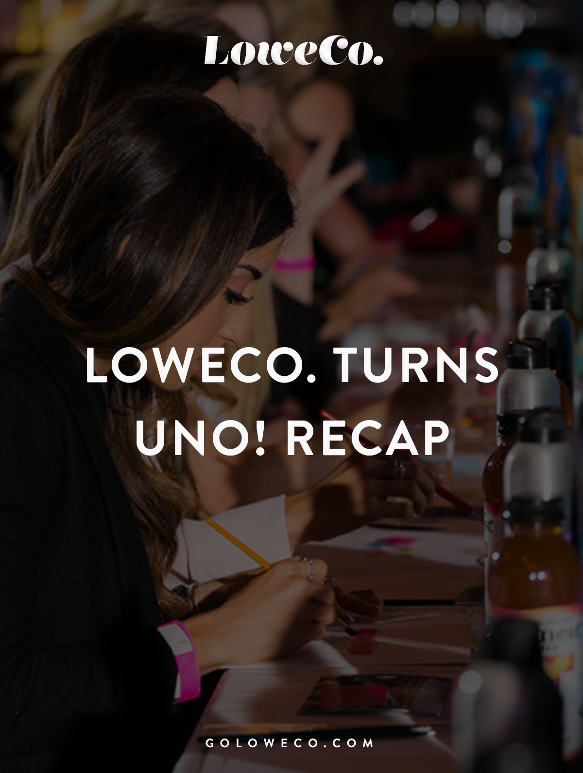 ¡LoweCo. Turns Uno! RECAP