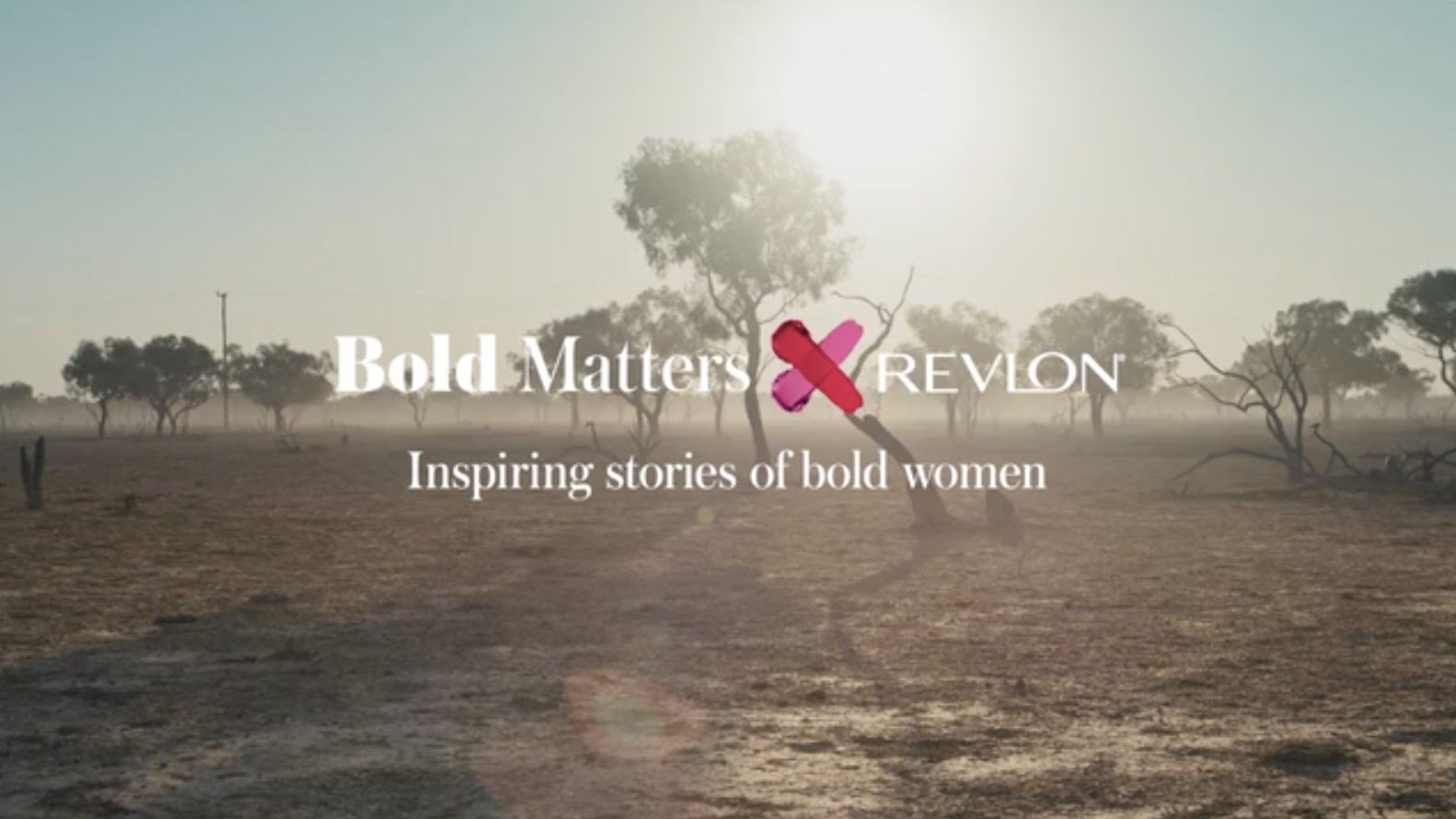 Bold Matters by Revlon. One of many films and pieces of communication I made for Revlon as they wanted to help support people effected by the drought. Revlon's most successful campaign in Aus 