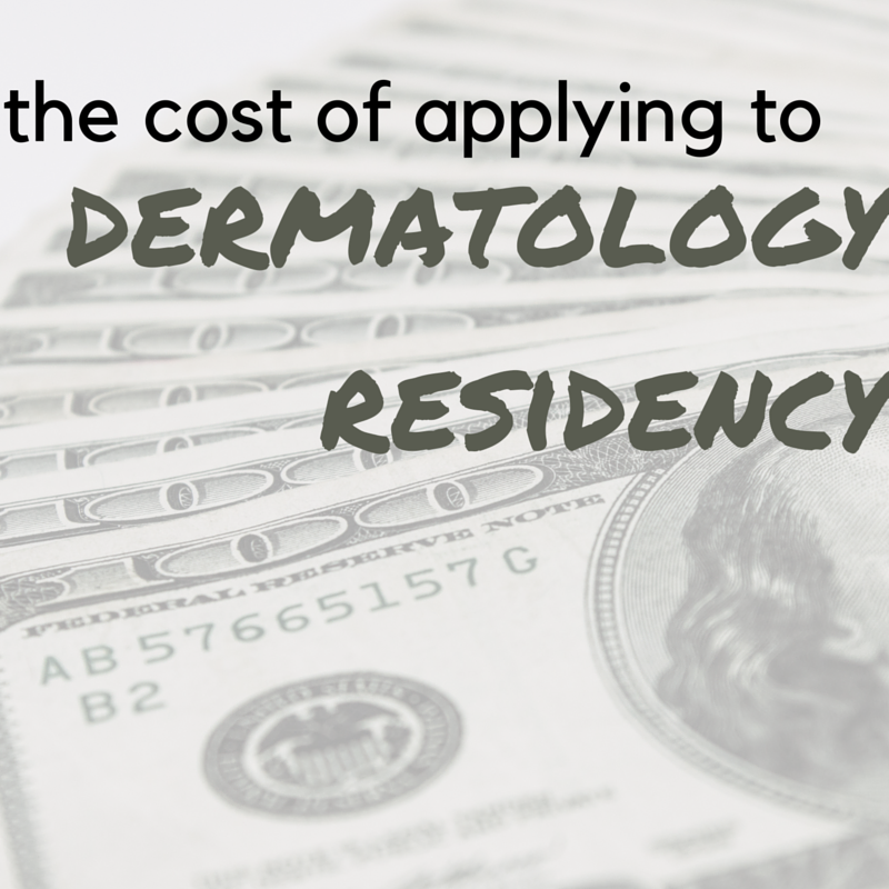 the cost of applying to (and matching) dermatology residency