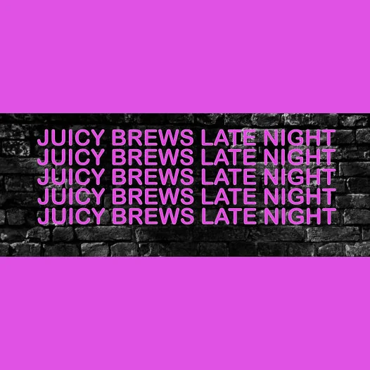 Juicy Brews Late Night