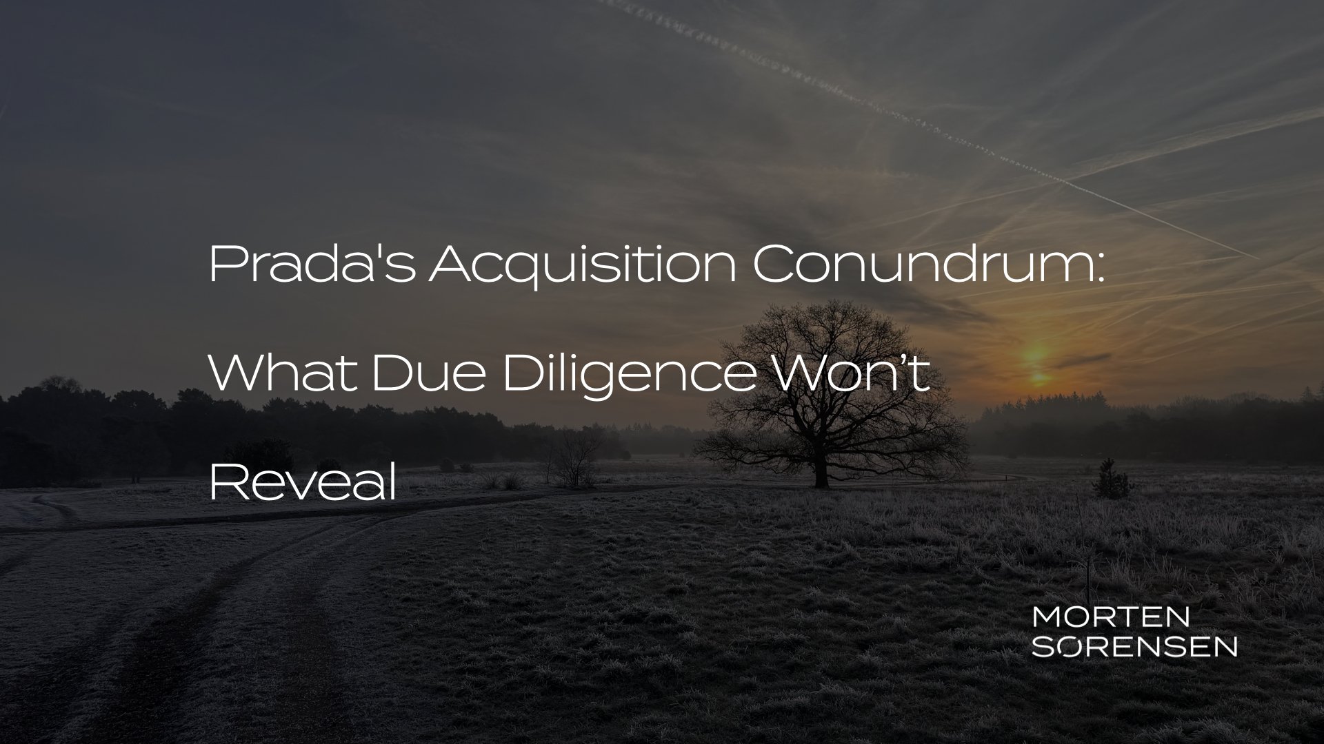 Prada's Acquisition Conundrum: What Due Diligence Won’t Reveal