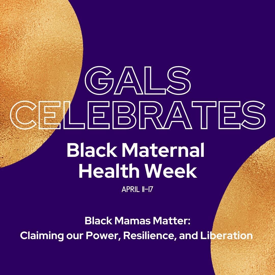 Happy Black Maternal Health Week from all of us at GALS! Stay tuned for our 2nd ever BMHW panel, movie night, and MHEC garage sale! Visit our pages and website for updates and links to participate and share. #blackbodiesmatter #blackactivism #blackma