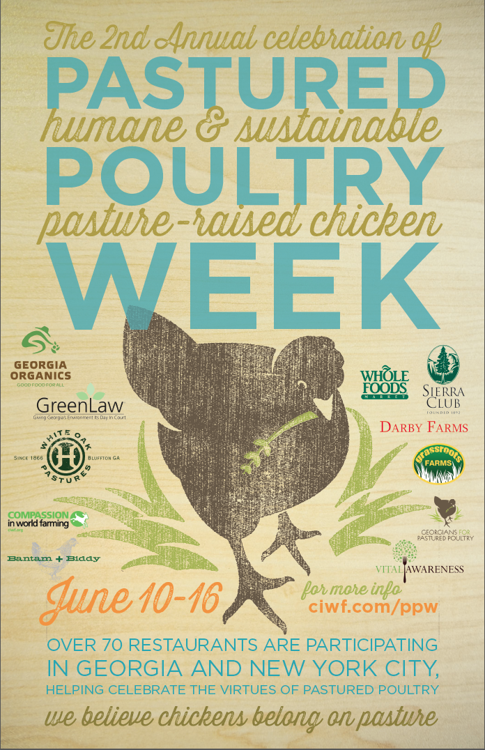It’s Pastured Poultry Week! a celebration of humane and sustainable pasture raised chicken June 10-16
in Georgia and New York City
This week, over 70 restaurants in Georgia and New York are coming together to celebrate and educate about the virtues of pastured poultry by especially featuring it on their menus between June 10-16.
Why pastured poultry? Because it’s better for the environment, your health, and your taste buds! Because we believe chickens belong on pasture.
Pasture raised chickens are afforded plenty of space and enrichment to allow for a chicken to be a chicken! The animals in these systems are allowed to express their natural behaviors, like scratching, pecking, wing flapping and perching.
Even though pasture-raised chickens can take close to twice as long to reach the same weight as a factory-farmed bird, the benefits abound as this is an important factor in healthy development and welfare. Raised out on pasture with slower growth rates and less crowding, these animals don’t require routine antibiotics. Furthermore, being out on pasture and being raised extensively can have a beneficial impact on the environment. Their waste can act as a very valuable natural fertilizer for the pasture.
Pastured poultry is not your average factory-farmed supermarket broiler. Like a fine wine, or handcrafted cheese, pasture-raised chicken are treated carefully and naturally, resulting in a superior flavor chefs love!
To find out more about participating restaurants or pastured poultry see below:
Georgia participants:
Bantam + Biddy http://www.bantamandbiddy.com
Miller Union http://www.millerunion.com/site
5 Seasons Brewery http://www.5seasonsbrewing.com/ The National http://www.thenationalrestaurant.com/ One Eared Stag http://www.oneearedstag.com/
Holy Taco http://www.holy-taco.com/
Peachtree Farmers Market http://www.peachtreeroadfarmersmarket.com/
Halyards Restaurant http://www.halyardsrestaurant.com/
Tramici Restaurant http://www.tramicirestaurant.com/
Bistro Niko http://www.buckheadrestaurants.com/bistro-niko/
Woodfire Grill http://www.woodfiregrill.com/
Farm Burger (3 locations http://www.farmburger.net/
The Drafting Table http://www.thedraftingtable.net/
Ten Bistro http://www.urbanspoon.com/r/9/1598485/restaurant/Atlanta/Ten-Bistro-Norcross
Murphy’s http://www.murphys-atlanta-restaurant.com/
Haven http://www.havenrestaurant.com/
Valenza http://www.valenzarestaurant.com/
F & B http://www.fandbatl.com/
the wrecking ball http://www.wreckingbarbrewpub.com/
L’Thai Organic http://www.lethai.com/
The Nook http://www.thenookatlanta.com/
Local Three http://www.localthree.com/
Muss & Turners http://www.mussandturners.com/indexmain.html
Holeman and Finch http://holeman-finch.com/
Sotto Sotto http://www.allmenus.com/ga/atlanta/23475-sotto-sotto/menu/
Chicken and the Egg http://www.chickandtheegg.com/
Lure http://lure-atlanta.com/
The Mill Kitchen and Bar http://themillkitchenandbar.com/
Ecco http://www.ecco-atlanta.com/
Terrace (Ellis Hotel) http://www.ellishotel.com/
Cakes and Ale http://www.cakesandalerestaurant.com/
Buttermilk http://buttermilkkitchen.com/
Kaleidoscope Bistro and Pub http://www.k-pub.com/
Livingston http://www.livingstonatlanta.com/
Rosebud http://www.rosebudatlanta.com/
Sprig http://sprigrestaurant.com/
Aria http://www.aria-atl.com/
Nectar http://www.nectarfoods.net/HOME.html
No. 246 http://www.no246.com/
Seed Kitchen & Bar http://www.eatatseed.com/new/
Saltyard http://saltyardatlanta.com/
The Optimist http://optimistoysterbar.tumblr.com/
Seven Lamps http://sevenlampsatl.com/
Steel Magnolias http://www.urbanspoon.com/r/316/1626229/restaurant/Steel-Magnolias-Valdosta Farm 255 http://www.farm255.com/
JCT. Kitchen & Bar http://www.jctkitchen.com/
King + Duke https://www.facebook.com/kingandduke
North Beach Grill http://northbeachbarandgrill.net/ Branded Butcher https://www.facebook.com/thebrandedbutcher
Leon’s Full Service http://www.leonsfullservice.com/ Heirloom http://www.heirloomathens.com/
Floataway Cafe http://www.starprovisions.com/floataway-cafe.php
Abbatoir http://www.starprovisions.com/abattoir.php
Gunshow https://www.facebook.com/gunshowatl
Plus! Whole Foods Market Atlanta stores are running $.50 off on White Oak Pastures chickens for the week of June 10-16. White Oak Pastures chickens will also be available in prepared foods on the rotisserie and featuring an item or two on the hot bar for the week.
New York participants:
marlow & sons http://marlowandsons.com/
Diner http://dinernyc.com/
Roman’s http://romansnyc.com/
The Lion www.thelionnyc.com
ABC Kitchen http://www.abckitchennyc.com/
Ted and Honey http://tedandhoney.com/home/
Print Restaurant www.theprintrestaurant.com
Rose Water http://www.rosewaterrestaurant.com/
Comodo http://comodonyc.com/
The Farm on Adderley Events http://thefarmonadderley.com/
rouge tomate http://rougetomatenyc.com/
Colonie http://colonienyc.com/
Prospect http://prospectbk.com/
Goat Town http://www.goattownnyc.com/
Cookshop http://www.cookshopny.com/
Siggy’s Good Food http://www.siggysgoodfood.com/
Mas (la grillade) http://www.masfarmhouse.com/
Mas (farmhouse) http://www.masfarmhouse.com/
HOME Restaurant http://www.homerestaurantnyc.com/
Clever Co. http://www.cleaverco.com/
Applewood http://www.applewoodny.com/
Lot 2 http://www.lot2restaurant.com/
five points http://www.fivepointsrestaurant.com/