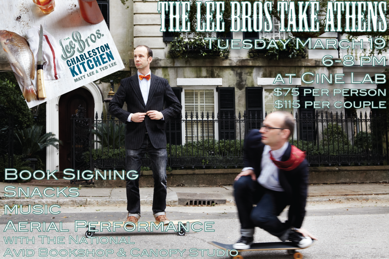 Lee Brothers Book Signing Event
with The National & Avid Bookshop
at Ciné Lab, 234 W Hancock Ave, Athens, GA
Tuesday, March 19
6-8 pm
$75* per person
$115* per couple *price includes one book
Join us for an evening with the wonderful Lee Brothers. Enjoy snacks and drinks from their new book prepared by The National, book signings brought to your by Avid Bookshop, and aerial performance and music by Canopy Studios.
“The Lee Bros. Charleston Kitchen is our most personal book yet. With these stories and recipes, we show you what it was like to grow up here and how the food life of Charleston helped make us the cookbook authors we are today. We introduce you to our friends who make living in the Lowcountry so delicious, as well as important figures from the city’s culinary past, who inspire us to have fun in the kitchen.” – Matt and Ted Lee Read more about the charming Matt and Ted Lee at http://mattleeandtedlee.com/lee-bros/new-cookbook/
Admission price includes a copy of The Lee Bros. Charleston Kitchen, snacks, drinks, music and performances by Canopy Studio. Proceeds benefit the outreach efforts of Canopy Studio.
Reservations required, call 706-549-3450 or email reservations@thenationalrestaurant.com