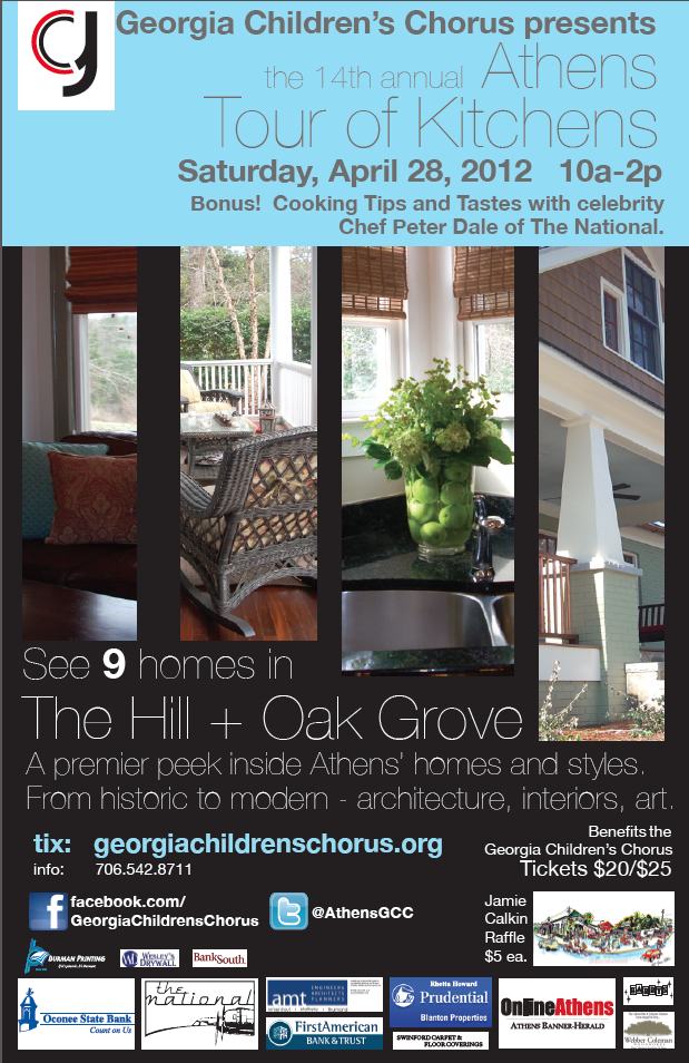 The 14th Annual Athens Tour of Kitchens benefiting the Georgia Children’s Chorus Saturday, April 28 10am - 2pm tickets $20 in advance/$25 day of
Kitchens enjoy the spotlight as you take a peek inside nine Athens homes in The Hill and Oak Grove neighborhoods with styles ranging from historic to modern interiors, art and architecture.
On the way, stop in for a cooking demonstration by Chef Peter Dale at 10:30am, 11:30am, 12:30pm at the home of renowned photographer Jim Fiscus .
The 100-voice Georgia Children’s Choir in-residence at the University of Georgia, led by Artistic Director Carol Reeves, will also perform at 11am at The Hill with a preview of songs from their upcoming spring concert.
To purchase advance tickets, visit georgiachildrenschorus.org or Athens Interiors Market, House to House Consignment, Appointments at Five and Heery’s Too, or Sunshine Village Gallery. Tickets are also available day of on the tour.
Plus, for $5 a ticket, enter the raffle to win a commissioned piece by Athens artist Jamie Calkin, known for his colorful, playful interpretation of iconic buildings around town done in ink and water color.
And don’t forget to purchase your copy of Cooking up a Song! , a collection of over 500 recipes contributed by GCC families and board members . It’s just another great way to support your Georgia Children’s Choir.