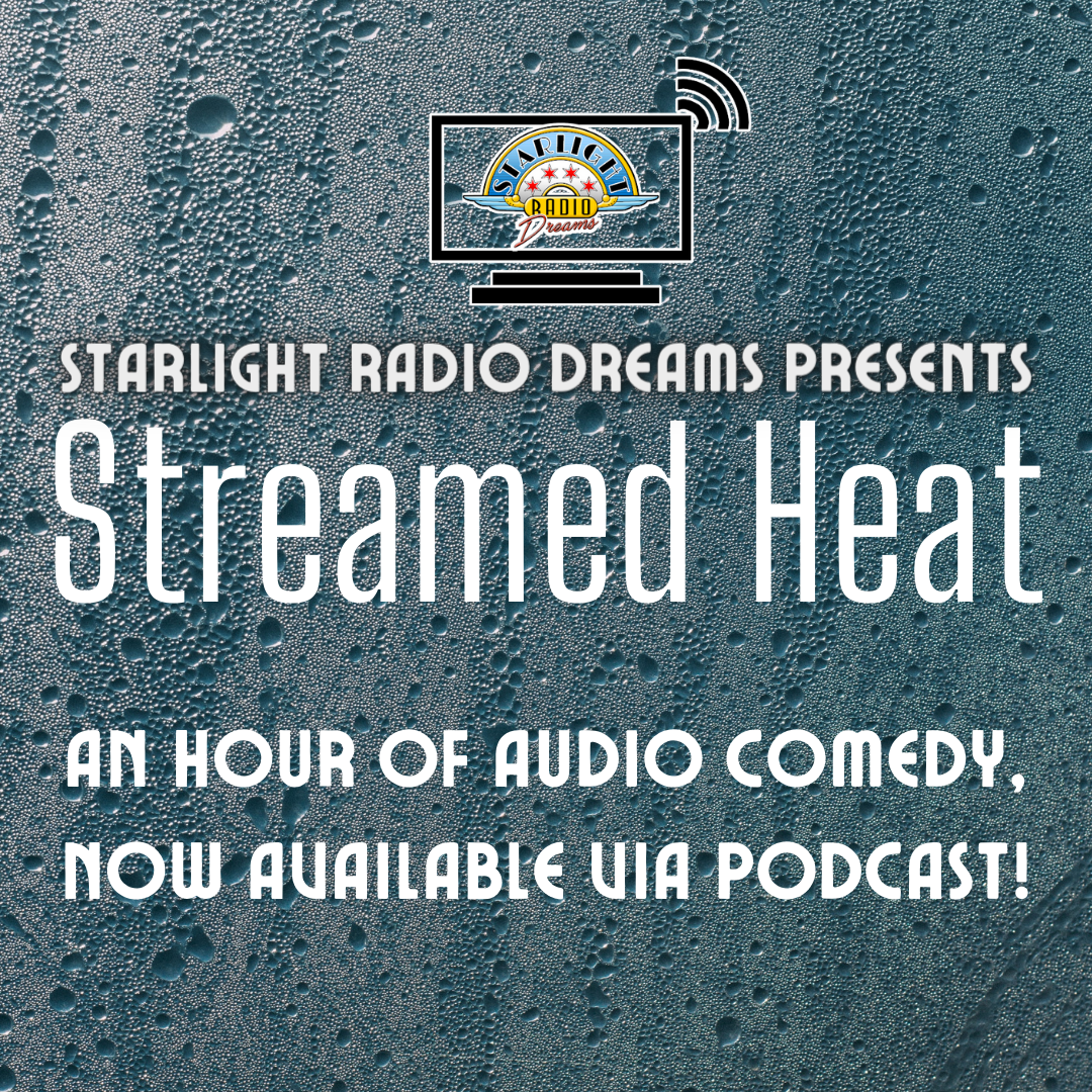 Starlight Radio Dreams S5E9: Streamed Heat