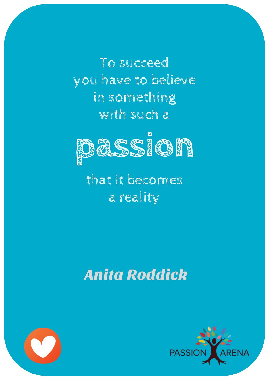 Anita Roddick – Passion Quote