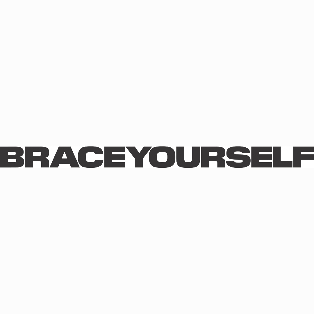 Brace Yourself