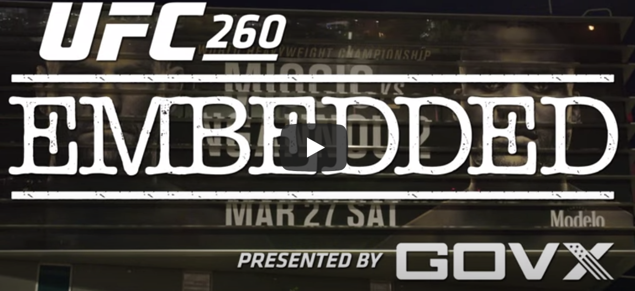 UFC 260 Embedded: Vlog Series - Episode 6