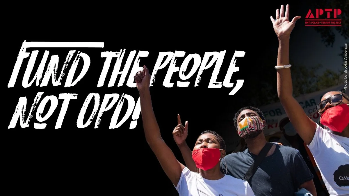 Anti Police-Terror Project Statement in Response to Mayor Libby Schaaf’s Budget Proposal to Give More Money to Police