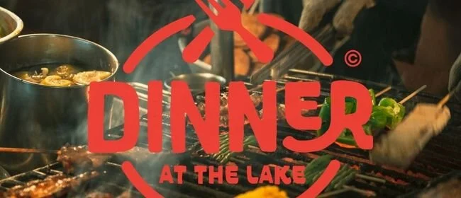 Dinner at the Lake - EVERY Thursday 17 Dec – 4 Feb