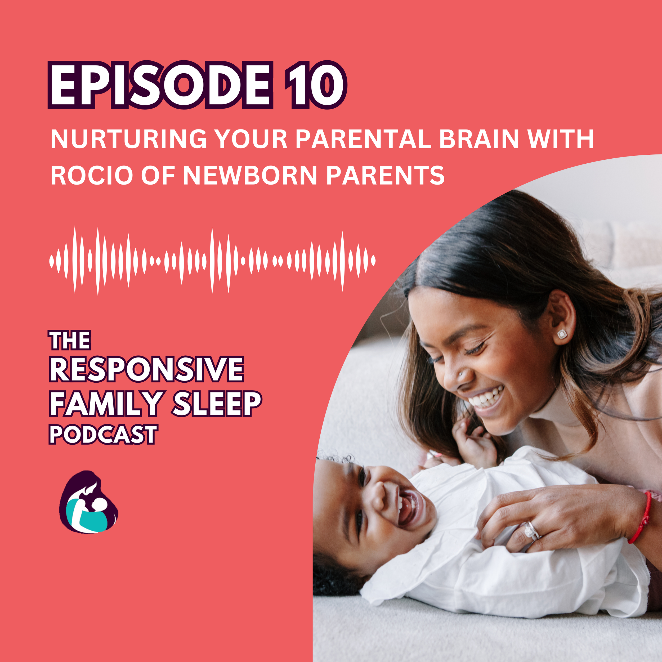 Nurturing Your Parental Brain With Rocio of Newborn Parents