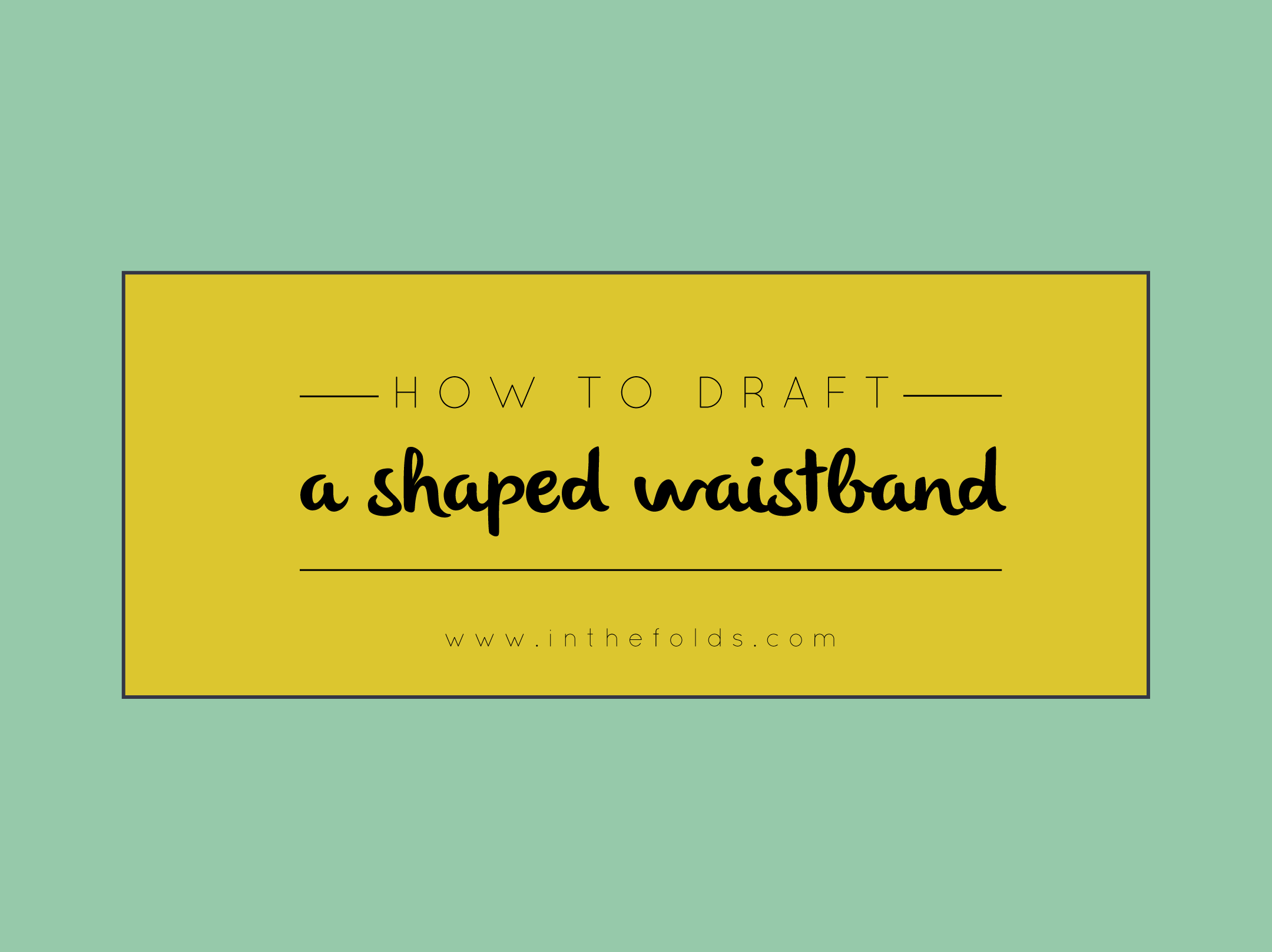 How to draft a shaped waistband — In the Folds