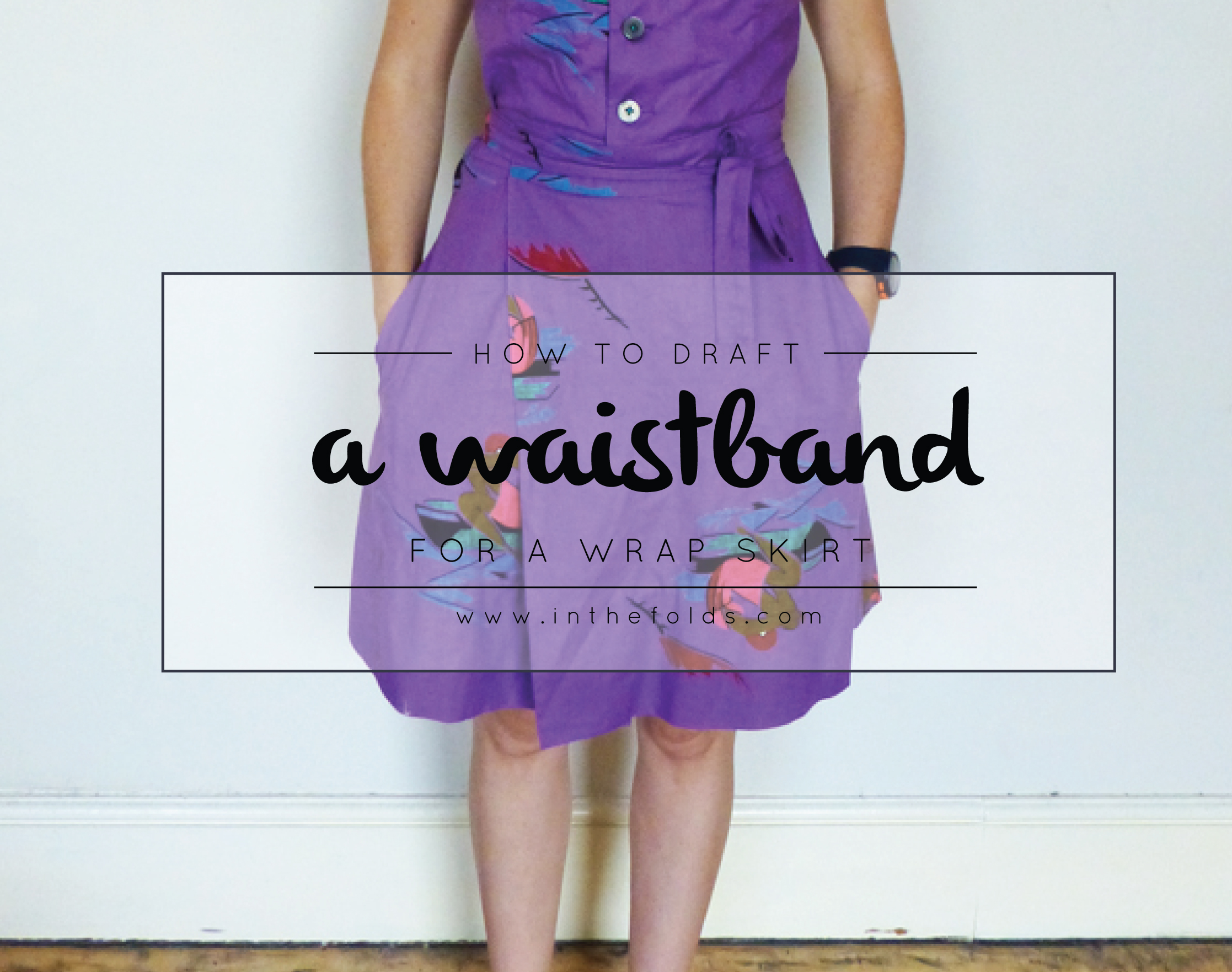 How to : Draft a waistband for a wrap skirt — In the Folds