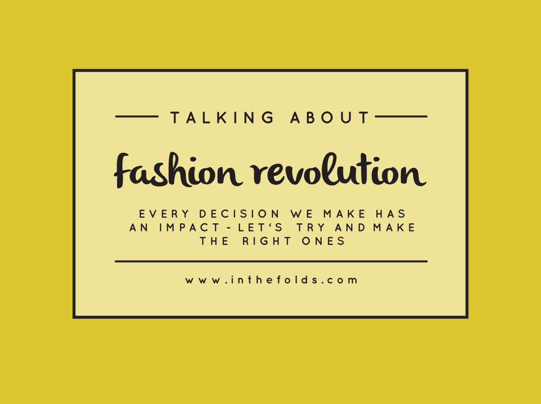 Talking about : Fashion revolution and how to get involved — In the Folds