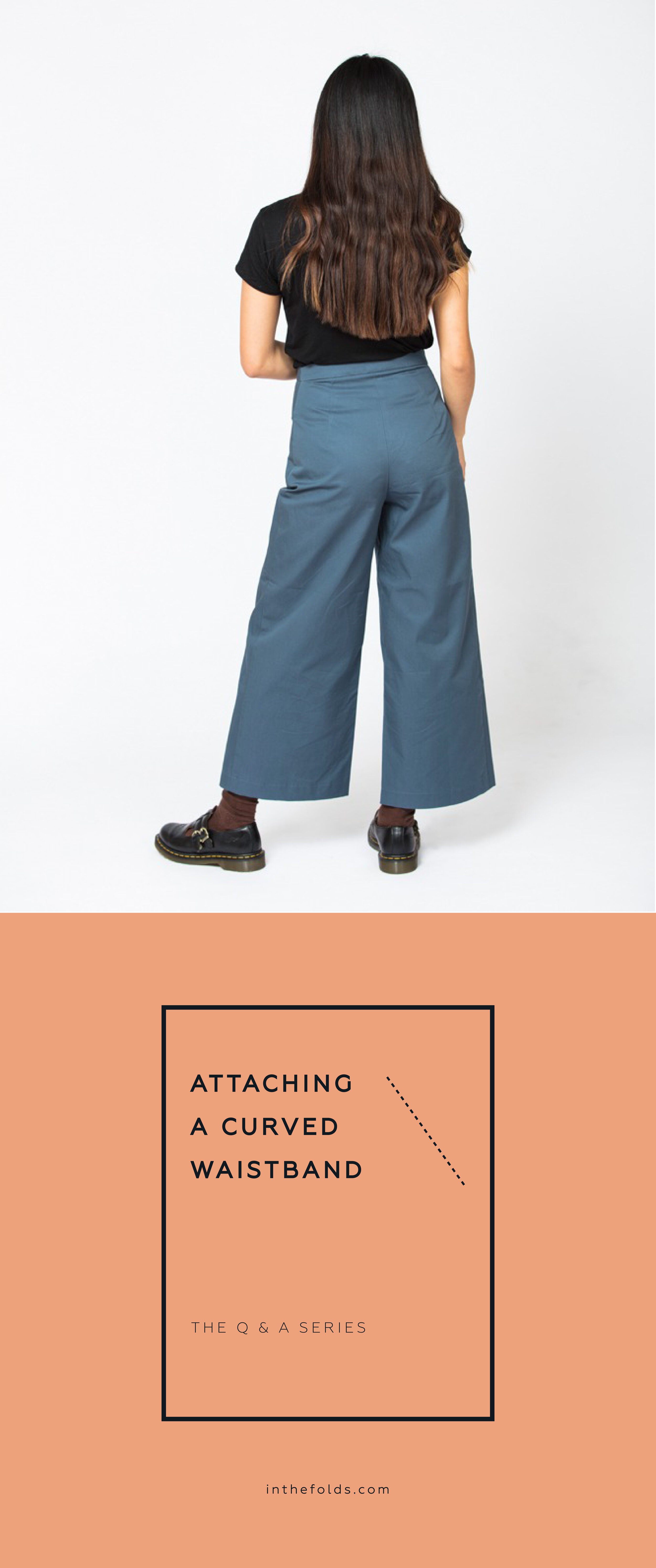 ISSUE 3 - ATTACHING A CURVED WAISTBAND - THE WIDE LEG PANTS — In the Folds