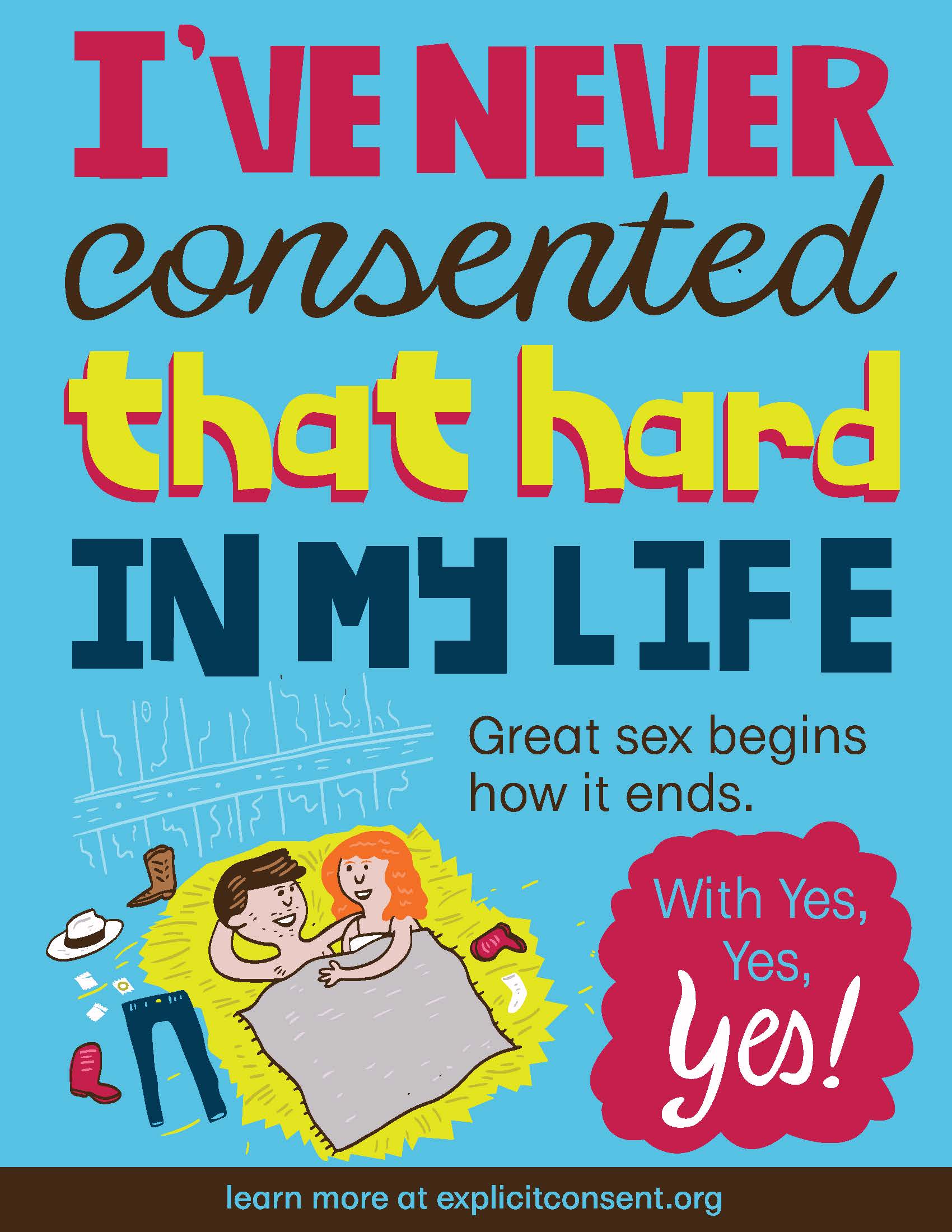 A naked couple are under a blanket after a roll in the hay. The poster reads “I've never consented that hard in my life. Great sex begins how it ends. With Yes, Yes, YES!”