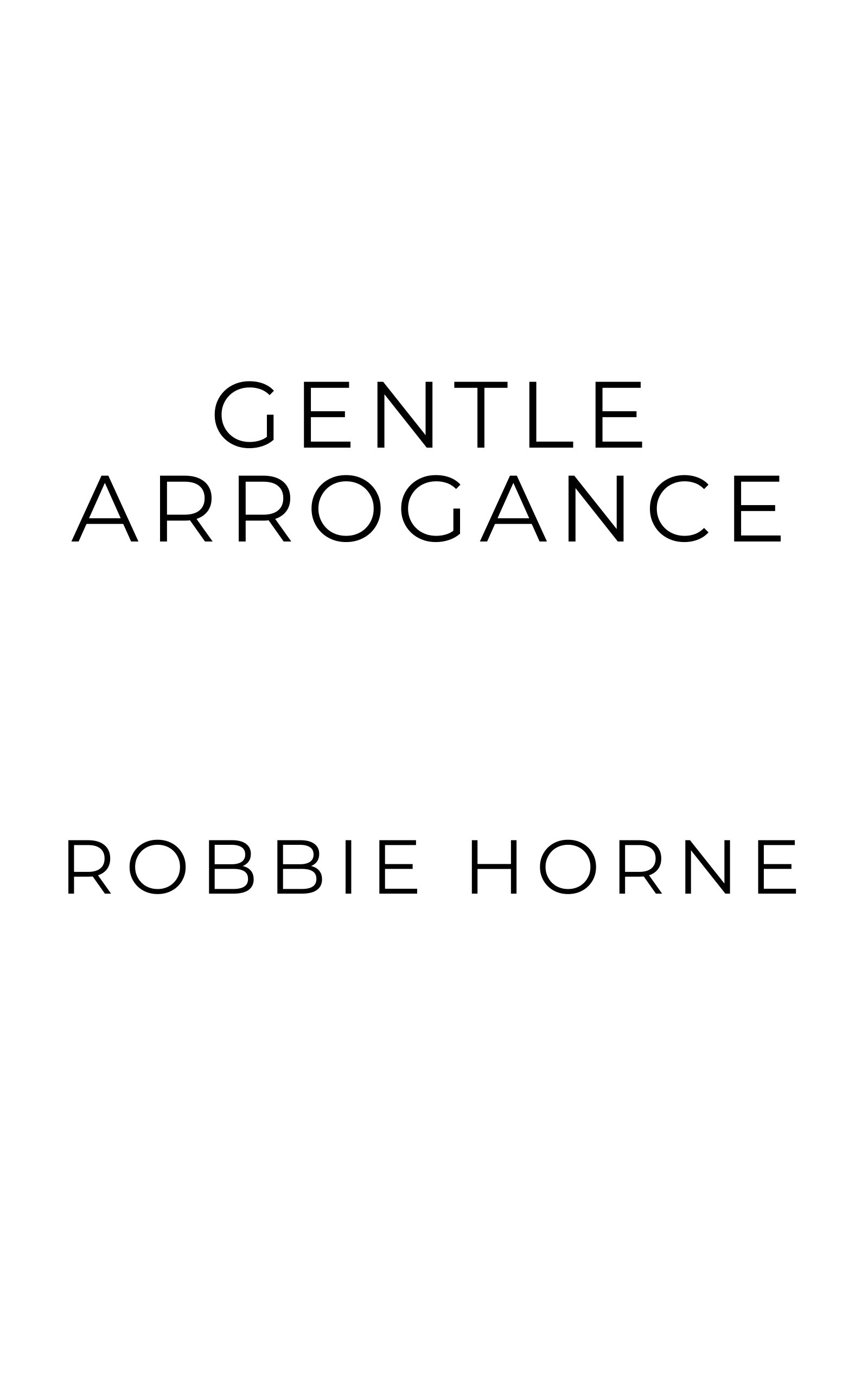 Gentle Arrogance