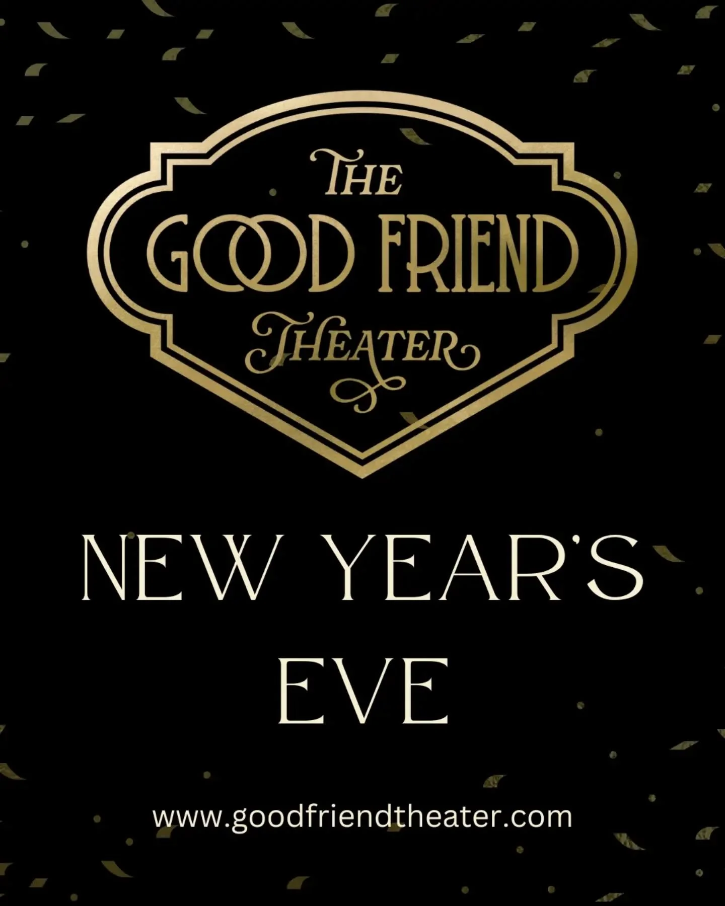 Come celebrate the end of 2025 &amp; kick off 2026 with your "Good Friends!"🥂🎆

Catch a show before your party, or stay and join the party!