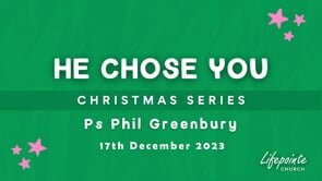 He Chose You - Phil Greenbury - 17th December 2023