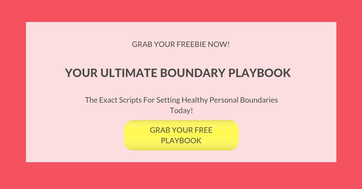 P.S. Don’t forget to grab your FREE ULTIMATE BOUNDARY PLAYBOOK!! Just click here.