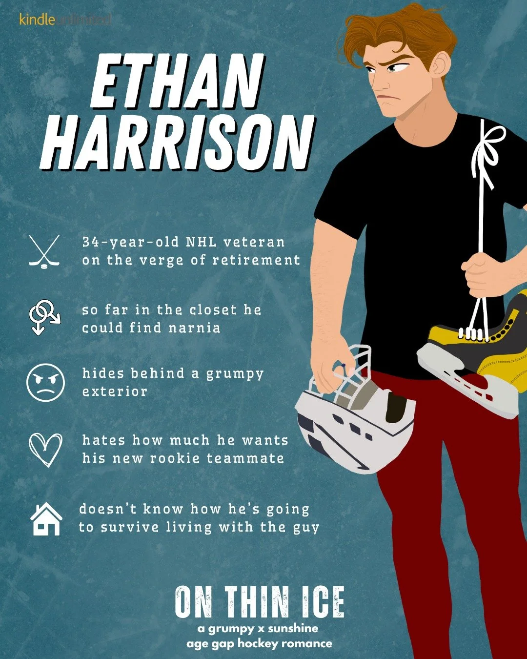 Get to know Ethan Harrison, the grumpy NHL veteran with a secret crush on his rookie teammate. (Did I mention their Coach is making them room together?)

Start reading ON THIN ICE today.

#kindleunlimited
#mmromance
#mmhockeyromance