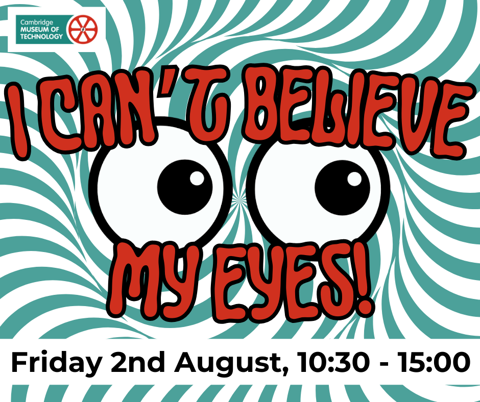 I Can’t Believe my Eyes! — Cambridge Museum of Technology