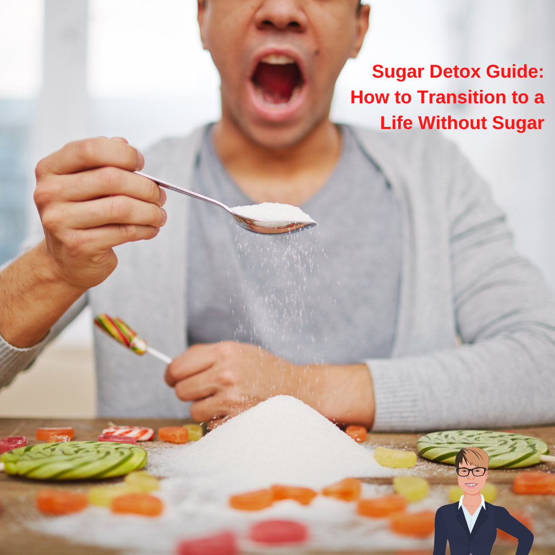 Sugar Detox Guide: How to Transition to a Life Without Sugar