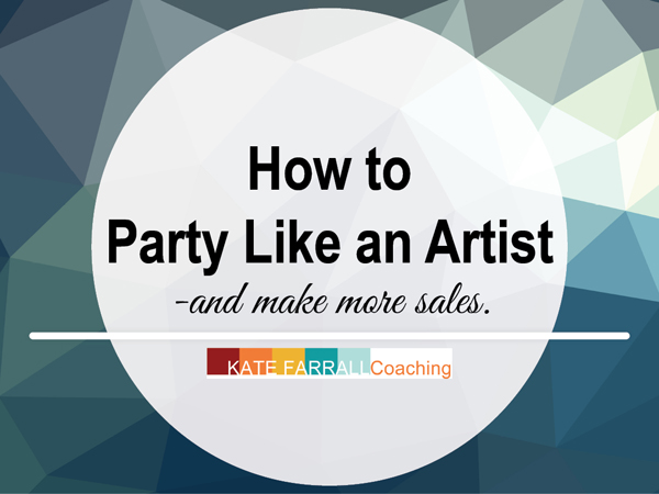 How to Party Like an Artist & Make More Sales