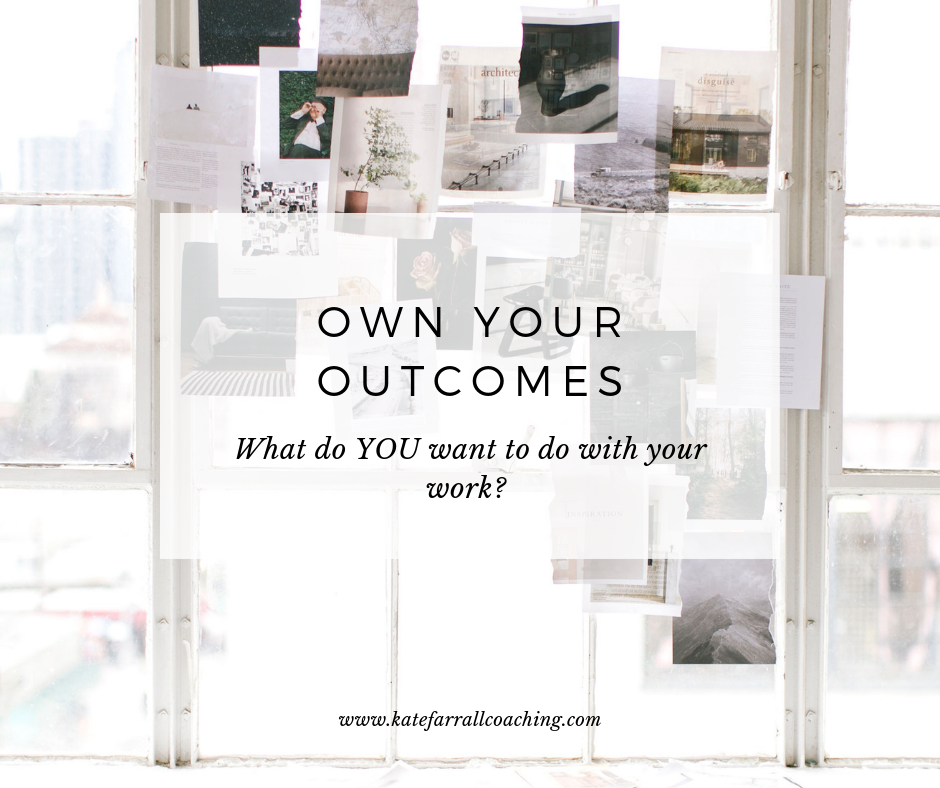 Own Your Outcomes by Kate Farrall Coaching for Artists