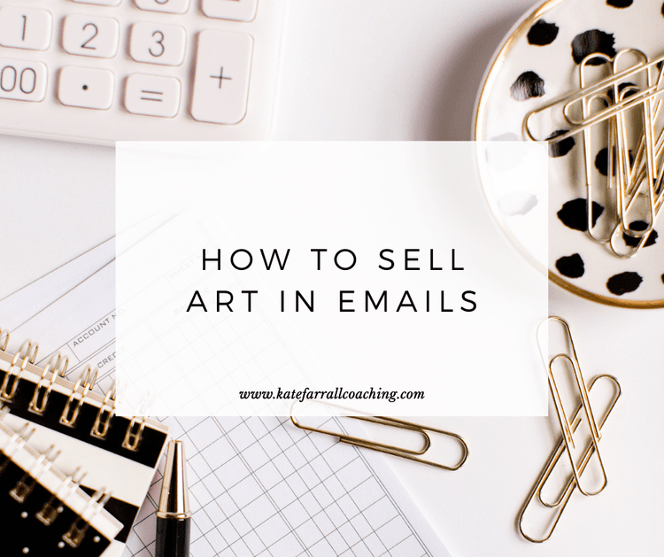 How To Sell Art In Emails — Artist Income
