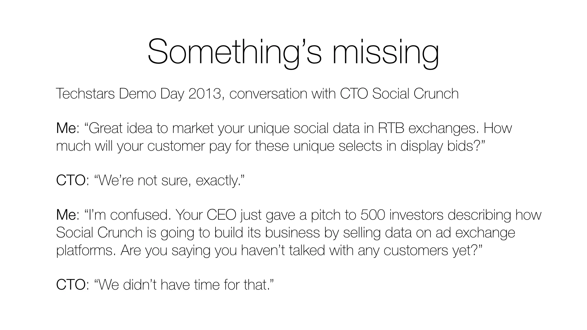 Exhibit A. Actual conversation with a founder of a Techstars startup on Demo Day.