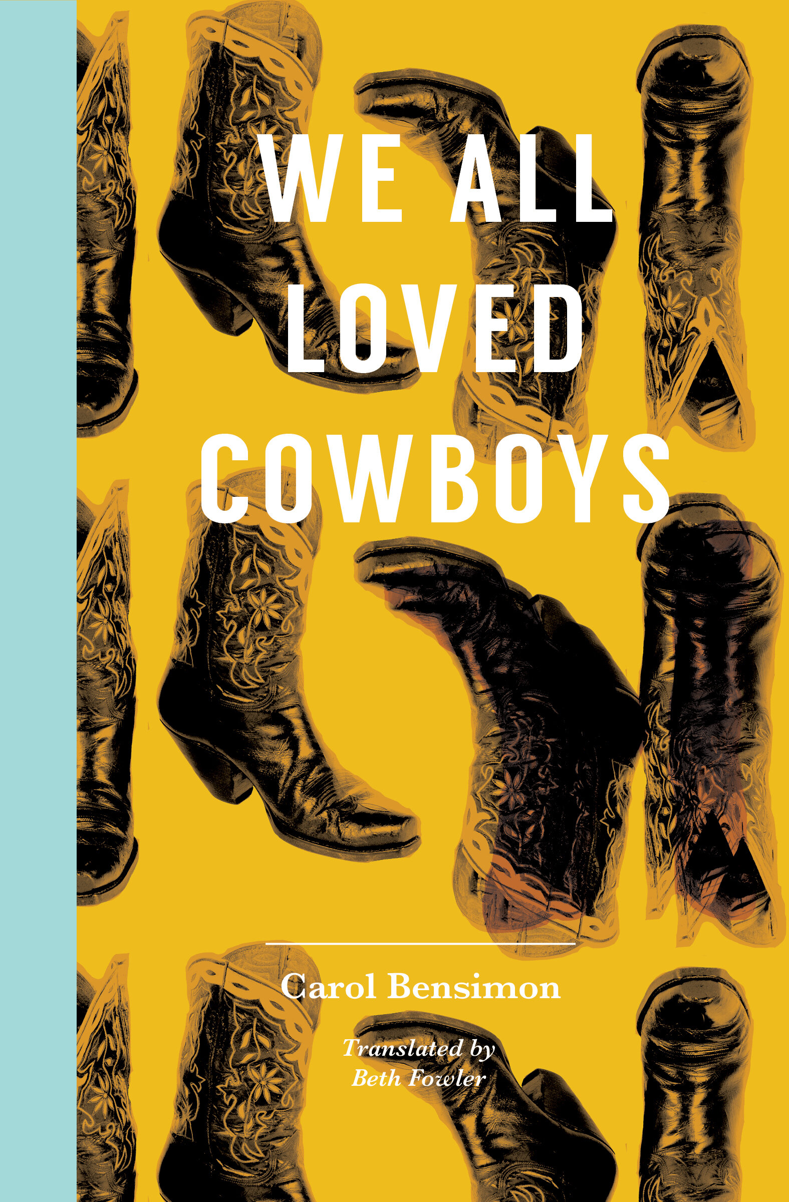  We All Loved Cowboys by Carol Bensimon 