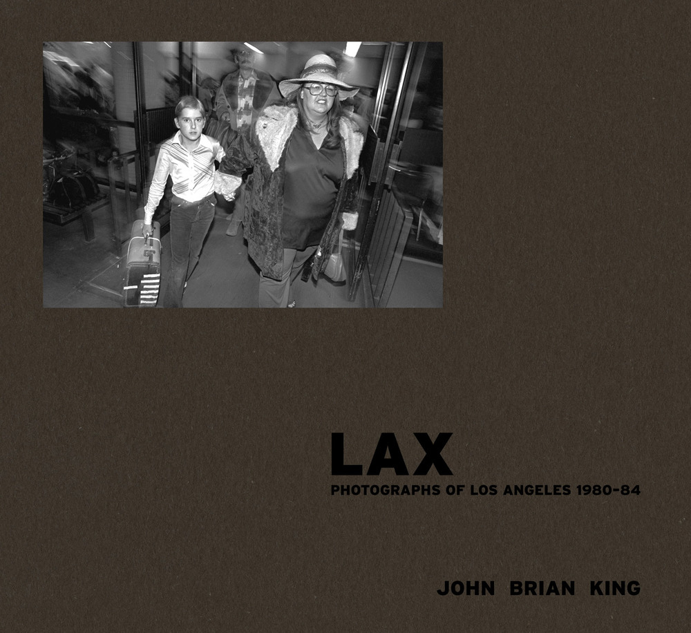 Cover of LAX: Photographs of Los Angeles 1980–84 by John Brian King