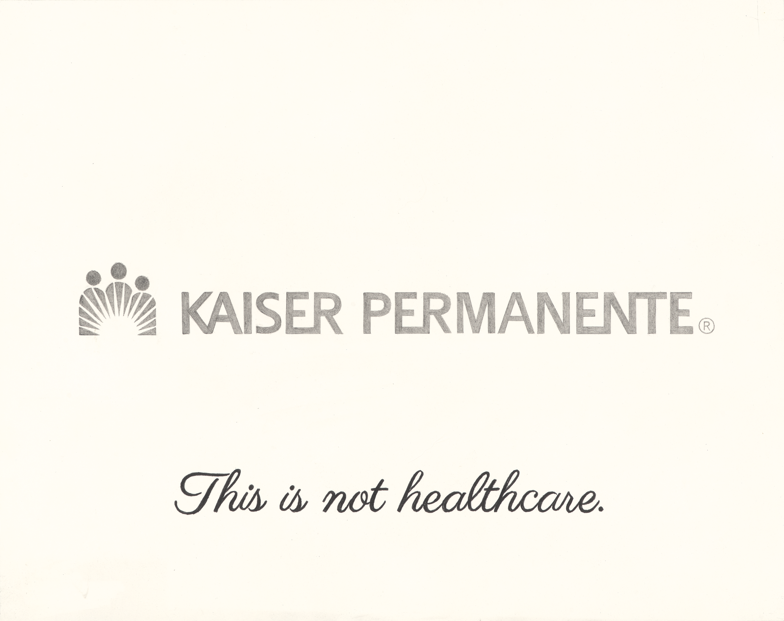   Treachery of Insurances (Viva Luigi) [Kaiser Permanente] , 2025, graphite pencil on paper, 11 × 14” 