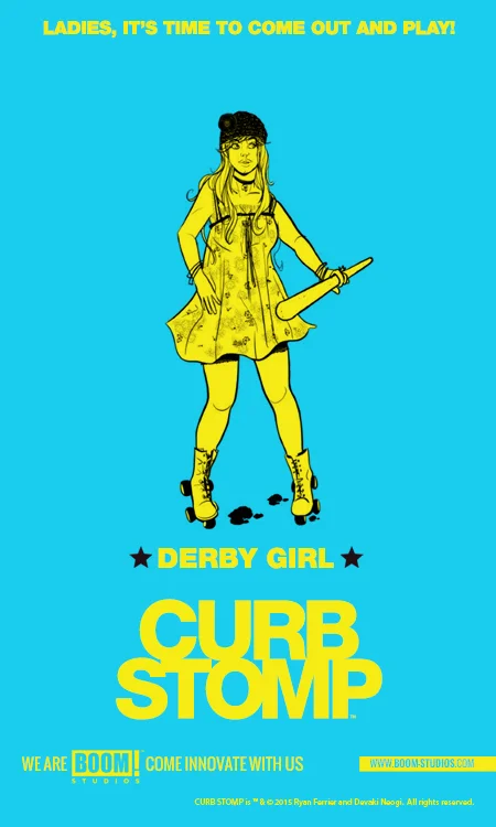 Curb Stomp announced for February
by Jeremy Wetzel @WetzelGeek
BOOM! Studios recently announced a new series from Ryan Ferrier (@rferrier) and Devaki Neogi called Curb Stomp. The four issue series is planned for release in February. The story takes place in a city ruled by gangs, and follows five women who make up one of those gangs named “the Fever.” The gang is pushed into a war by an act of violence while protecting their turf.
The series writer, Ryan Ferrier is known for his comic D4VE by Monkeybrain. Ryan also has an upcoming co-written Feral NYC / Tiger Lawyer mush-up feature with our own Chris Pyrate in December’s issue of Shutter issue #7. Debaki Neogi who is the artist on Curb Stomp has previously given us amazing illustrations in Mumbai Confidential. For more teaser images for Curb Stomp check out these other website.
Derby Girl - 13th Dimension Violet Volt - The Mary Sue Bloody Mary - Comic Vine Daisy Chain - ComicBook.com