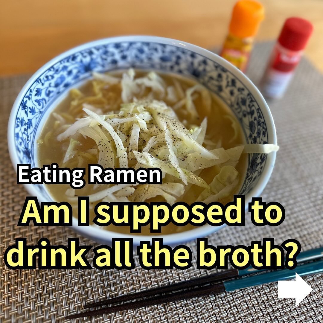 Are you supposed to drink all the broth in ramen?
Please see my answer in the post. 
*it is my personal answer and it can be different depending on whom you ask. But I would say it&rsquo;s pretty common sense in Japan. I just want people to not to th